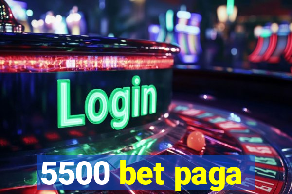 5500 bet paga